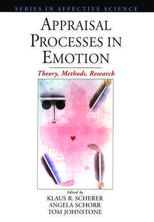 Appraisal Processes in Emotion: Theory, Methods, Research de K. Scherer