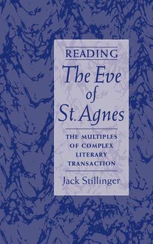 Reading The Eve of St Agnes: The Multiples of Complex Literary Transaction de Jack Stillinger