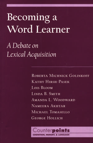 Becoming a Word Learner: A Debate on Lexical Acquisition de Roberta Micknick Golinkoff