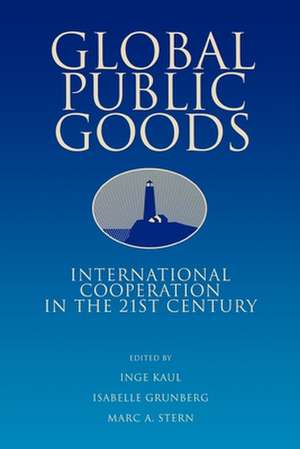 Global Public Goods: International Cooperation in the 21st Century de Inge Kaul