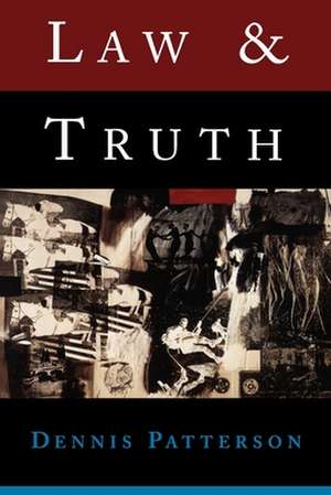 Law and Truth de Dennis Patterson