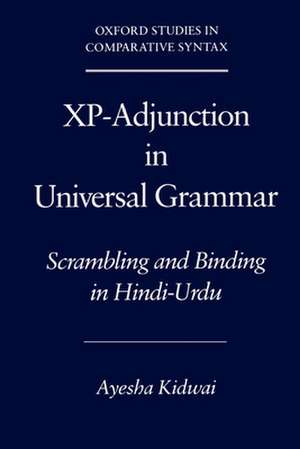 Xp-Adjunction in Universal Grammar: Scrambling and Binding in Hindi-Urdu de Ayesha Kidwai