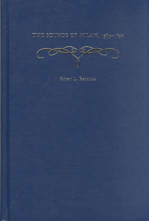 The Sounds of Milan, 1585-1650 de Robert L. Kendrick