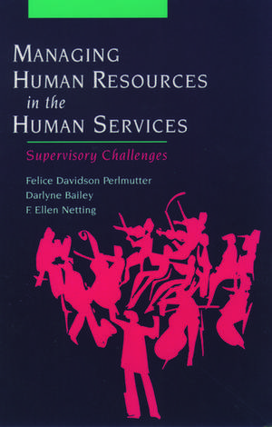 Managing Human Resources in the Human Services: Supervisory Challenges de Felice Davidson Perlmutter