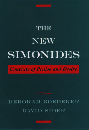 The New Simonides: Contexts of Praise and Desire de Deborah Boedeker