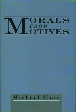 Morals from Motives de Michael Slote