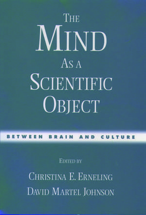 The Mind as a Scientific Object: Between brain and culture de Christina E. Erneling