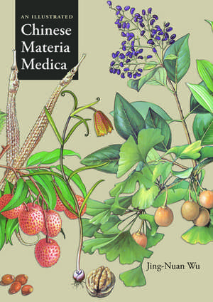 An Illustrated Chinese Materia Medica de Jing-Nuan Wu