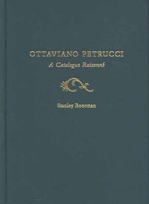 Ottaviano Petrucci: Catalogue Raisonne de Stanley Boorman