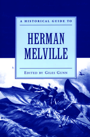 A Historical Guide to Herman Melville de Giles Gunn