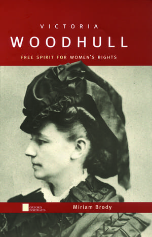 Victoria Woodhull: Free Spirit for Women's Rights de Miriam Brody