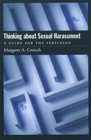 Thinking About Sexual Harassment: A Guide for the Perplexed de Margaret A. Crouch