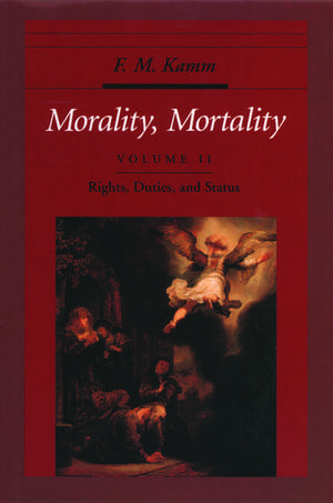 Morality, Mortality: Volume II: Rights, Duties, and Status de F. M. Kamm