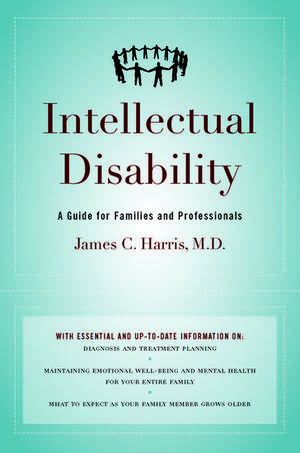 Intellectual Disability: A Guide for Families and Professionals de James C. Harris, M.D.