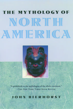 The Mythology of North America de John Bierhorst