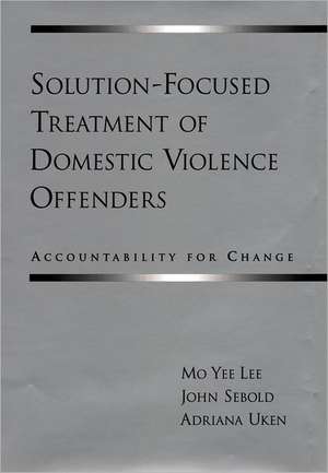 Solution-Focused Treatment of Domestic Violence Offenders de Mo Yee Lee