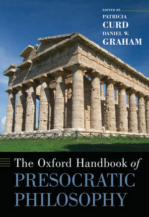 The Oxford Handbook of Presocratic Philosophy de Patricia Curd