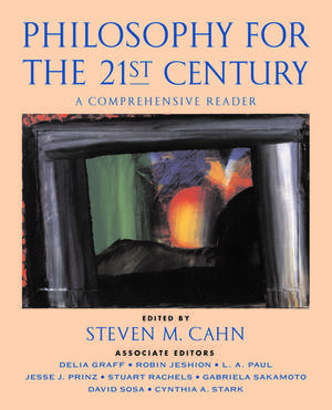 Philosophy for the 21st Century: A Comprehensive Reader de Steven M. Cahn