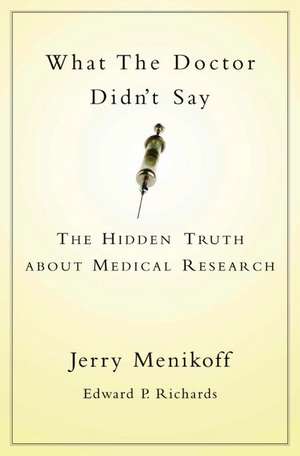 What the Doctor Didn't Say: The Hidden Truth About Medical Research de Jerry A. Menikoff