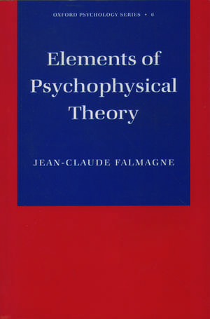 Elements of Psychophysical Theory de Jean-Claude Falmagne