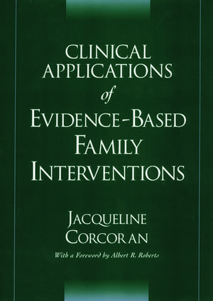 Clinical Applications of Evidence-Based Family Interventions de Jacqueline Corcoran