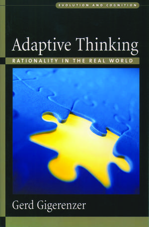 Adaptive Thinking: Rationality in the Real World de Gerd Gigerenzer