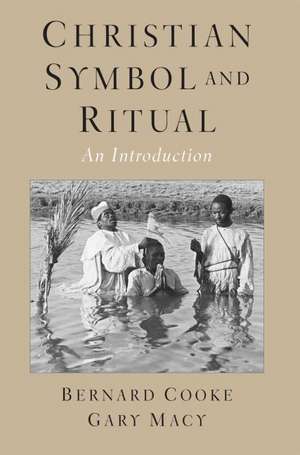 Christian Symbol and Ritual: An Introduction de Bernard Cooke