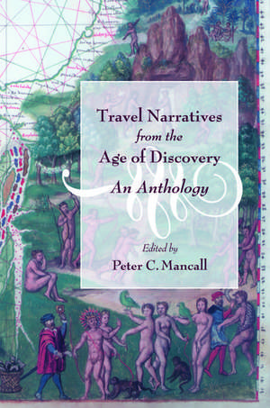 Travel Narratives from the Age of Discovery: An Anthology de Peter C. Mancall