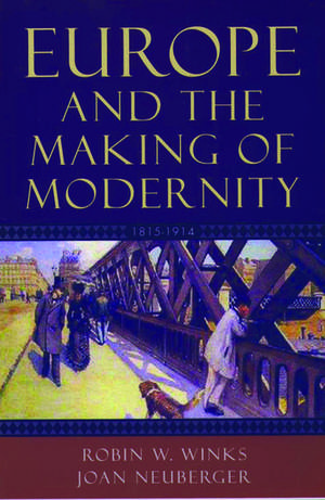 Europe and the Making of Modernity: 1815-1914 de Robin W. Winks