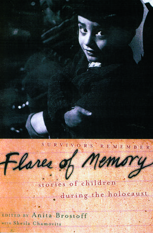 Flares of Memory: Stories of Childhood During the Holocaust de Anita Brostoff