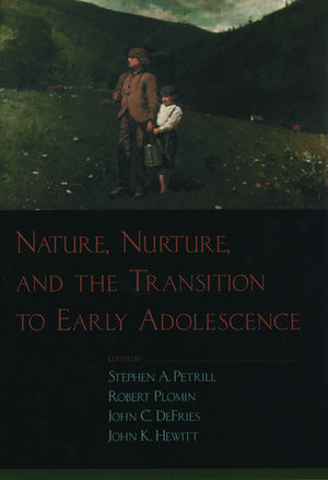 Nature, Nurture, and the Transition to Early Adolescence de Stephen A. Petrill