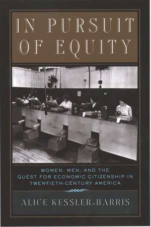 In Pursuit of Equity: Women, Men, and the Quest for Economic Citizenship in 20th-Century America de Alice Kessler-Harris