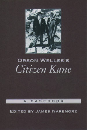 Orson Welles's Citizen Kane: A Casebook de James Naremore