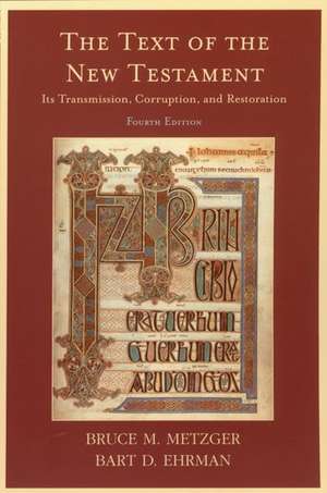 The Text of the New Testament: Its Transmission, Corruption, and Restoration de Bruce M. Metzger