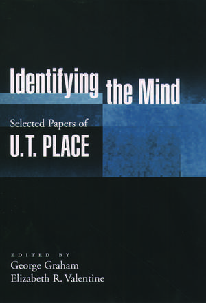 Identifying the Mind: Selected Papers of U.T. Place de U. T. Place