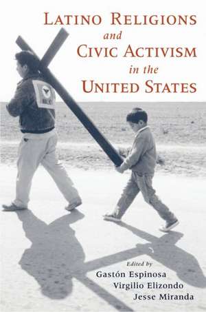 Latino Religions and Civic Activism in the United States de Gastón Espinosa