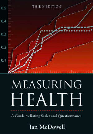 Measuring Health: A guide to rating scales and questionnaires de Ian McDowell