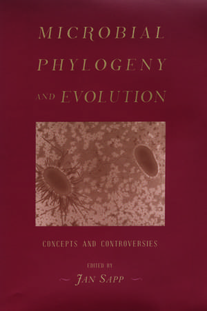 Microbial Phylogeny and Evolution: Concepts and Controversies de Jan Sapp