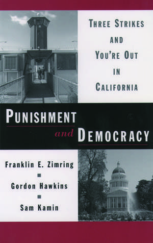 Punishment and Democracy: Three Strikes and You're Out in California de Franklin E. Zimring