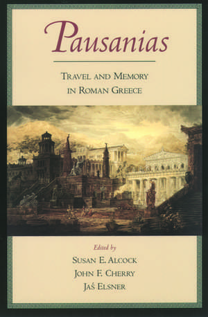 Pausanias: Travel and Memory in Roman Greece de Susan E. Alcock