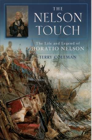 The Nelson Touch: The Life and Legend of Horatio Nelson de Terry Coleman