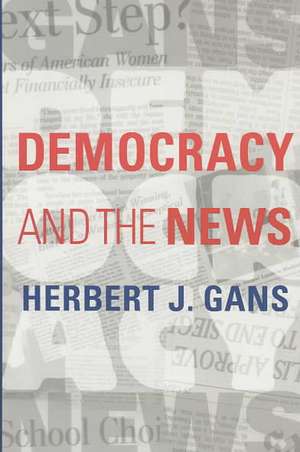 Democracy and the News de Herbert J. Gans