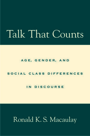 Talk that Counts: Age, Gender, and Social Class Differences in Discourse de Ronald K. S. Macaulay