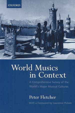 World Musics in Context: A Comprehensive Survey of the World's Major Musical Cultures de Peter Fletcher