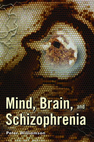 Mind, Brain, and Schizophrenia de Peter Williamson