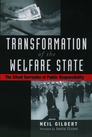 Transformation of the Welfare State: The Silent Surrender of Public Responsibility de Neil Gilbert