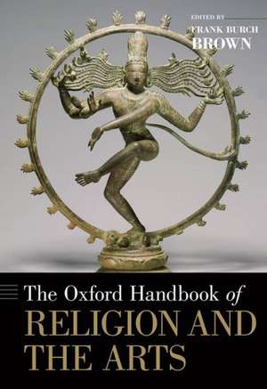 The Oxford Handbook of Religion and the Arts de Frank Burch Brown