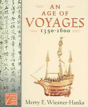 An Age of Voyages, 1350-1600 de Merry E. Wiesner-Hanks