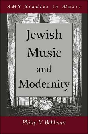 Jewish Music and Modernity de Philip V. Bohlman