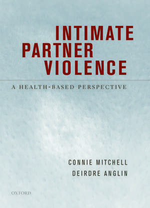 Intimate Partner Violence: A Health-Based Perspective de Connie Mitchell